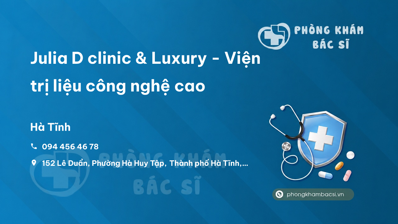 Julia D clinic & Luxury - Viện trị liệu công nghệ cao, Hà Tĩnh