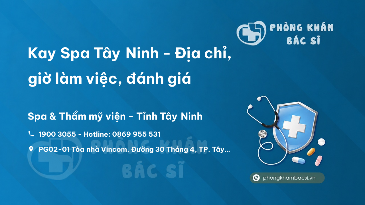 Kay Spa Tây Ninh - Địa chỉ, giờ làm việc, đánh giá
