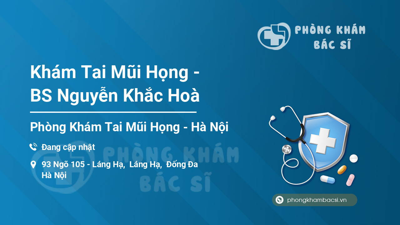 Khám Tai Mũi Họng - BS Nguyễn Khắc Hoà