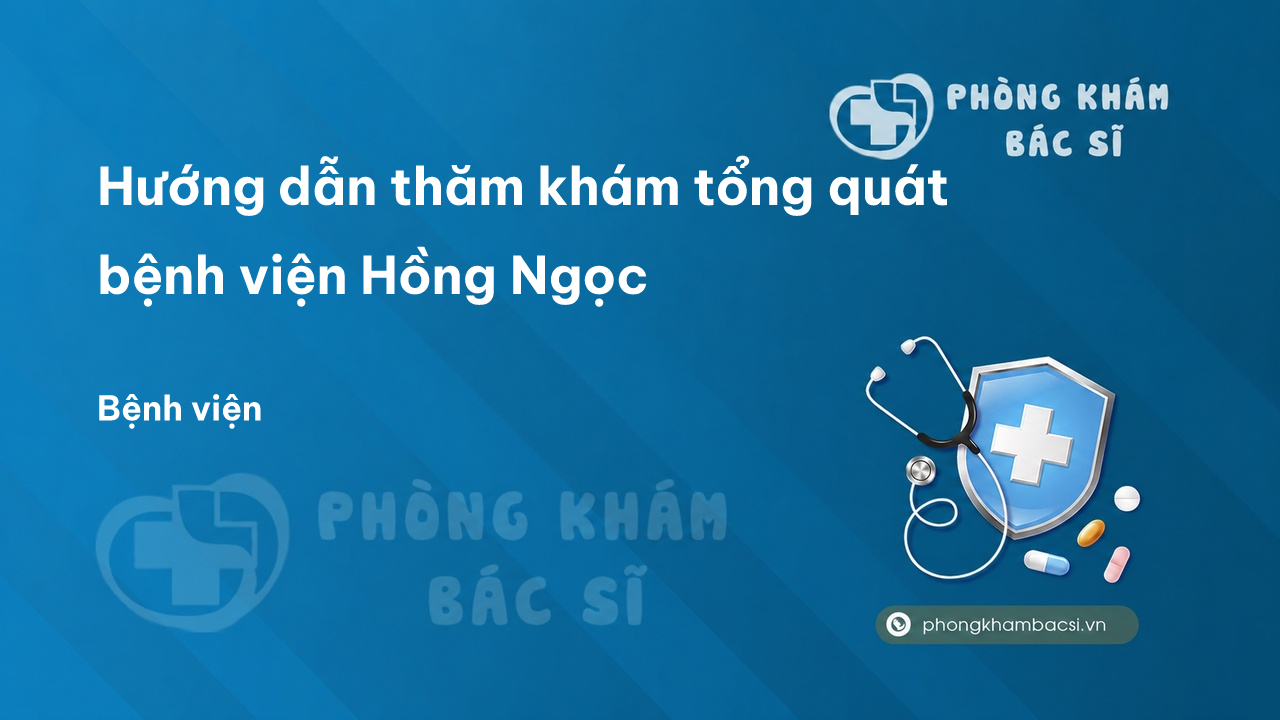Kham Tong Quat Benh Vien Hong Ngoc