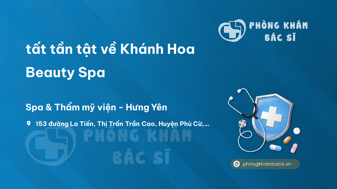 Review tất tần tật về Khánh Hoa Beauty Spa, Phù Cừ, Hưng Yên
