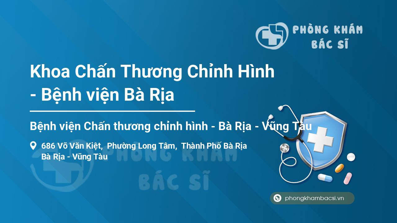 Khoa Chấn Thương Chỉnh Hình - Bệnh viện Bà Rịa