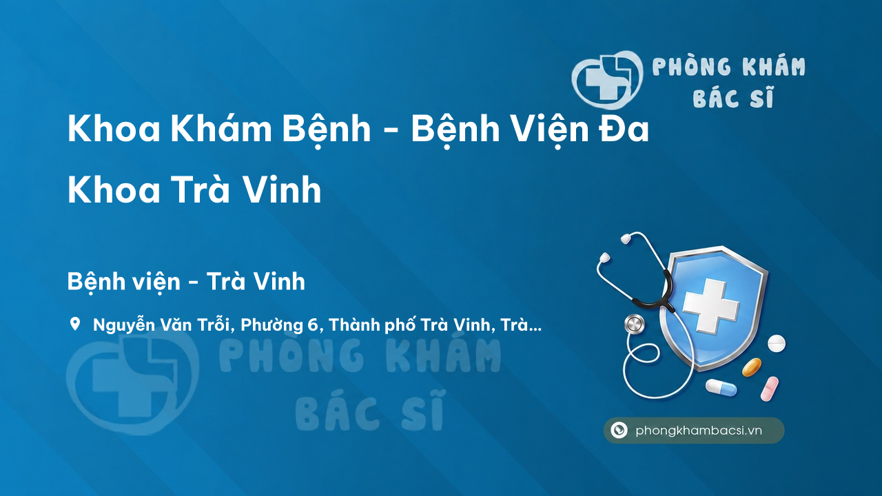 Khoa Khám Bệnh - Bệnh Viện Đa Khoa Trà Vinh, Trà Vinh