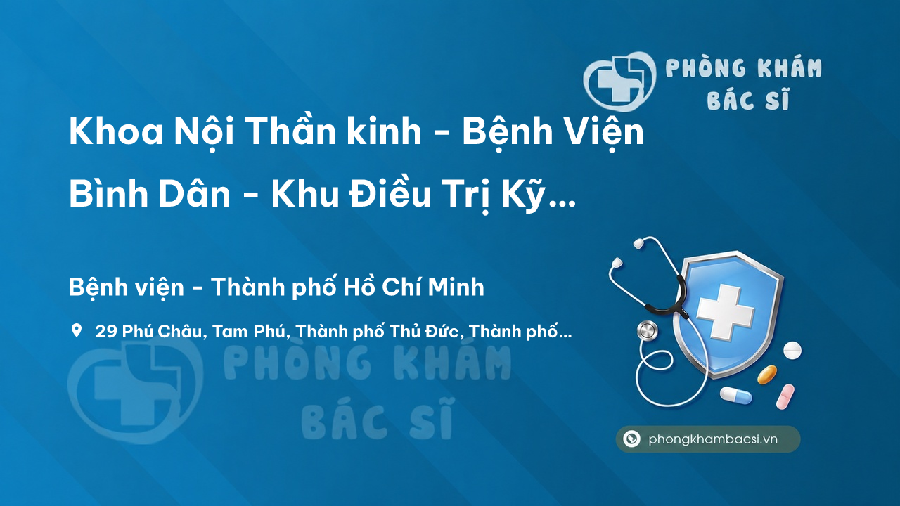 Khoa Nội Thần kinh - Bệnh Viện Bình Dân - Khu Điều Trị Kỹ Thuật Cao, Thủ Đức