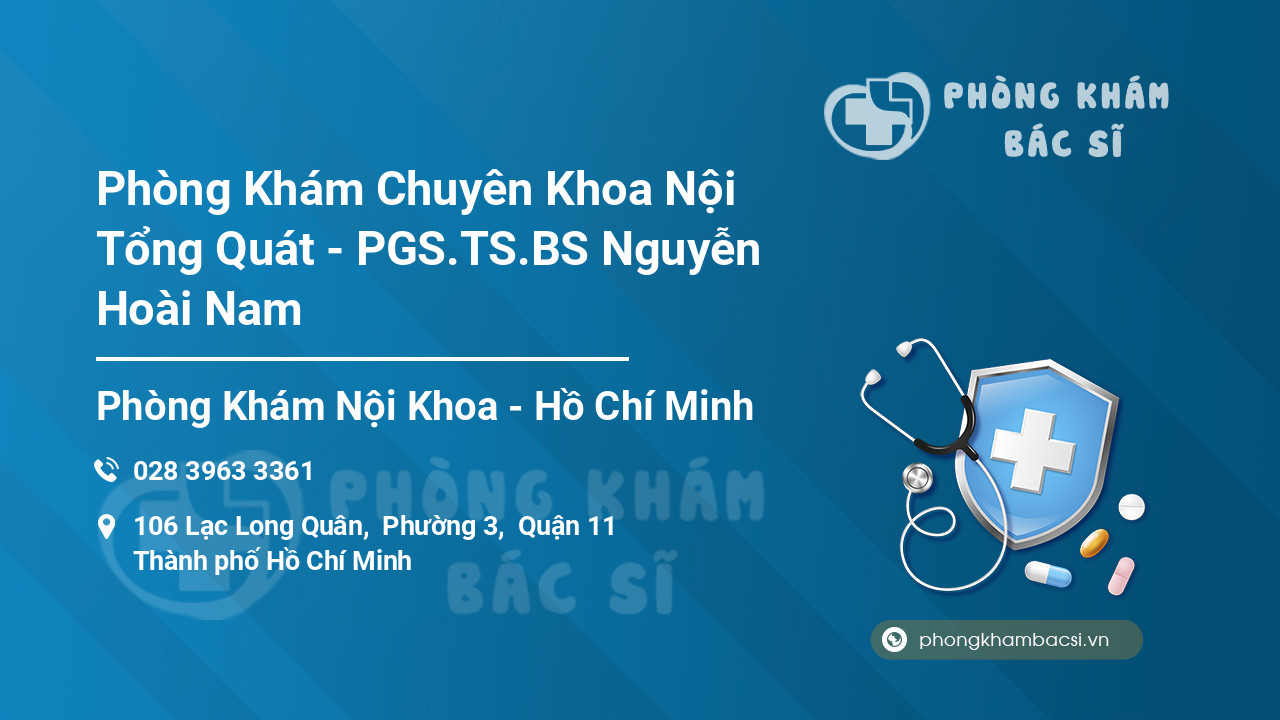 Phòng Khám Chuyên Khoa Nội Tổng Quát - PGS.TS.BS Nguyễn Hoài Nam