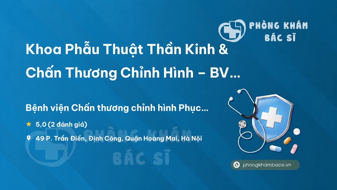 Khoa Phau Thuat Than Kinh Chan Thuong Chinh Hinh Bv Buu Dien Hoang Mai