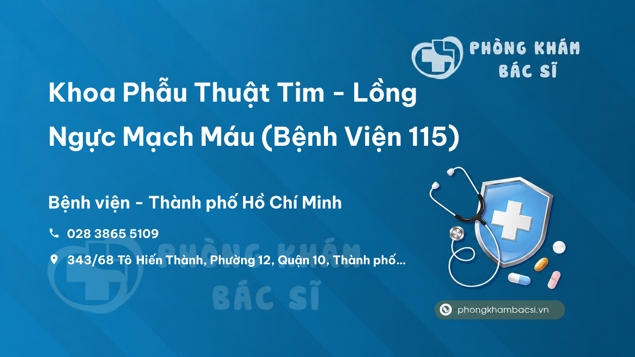 Khoa Phẫu Thuật Tim - Lồng Ngực Mạch Máu (Bệnh Viện 115), Quận 10
