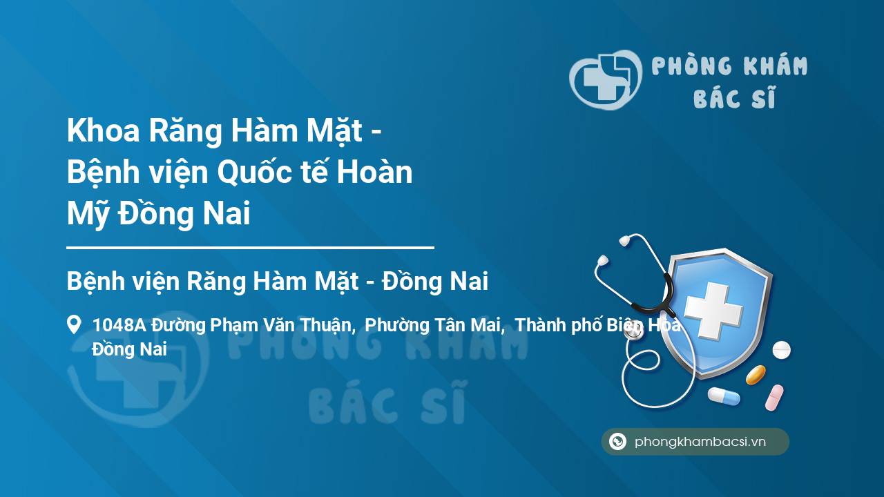 Khoa Răng Hàm Mặt - Bệnh viện Quốc tế Hoàn Mỹ Đồng Nai