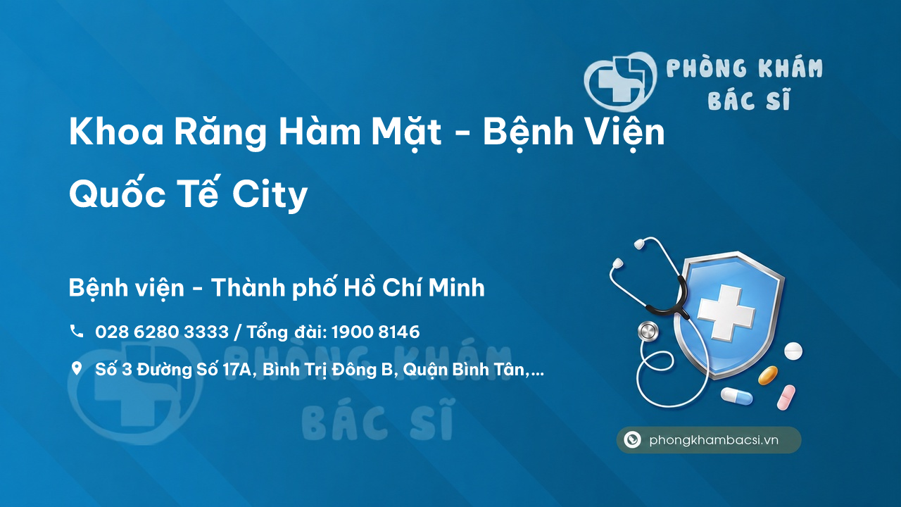  Khoa Răng Hàm Mặt - Bệnh Viện Quốc Tế City, Bình Tân