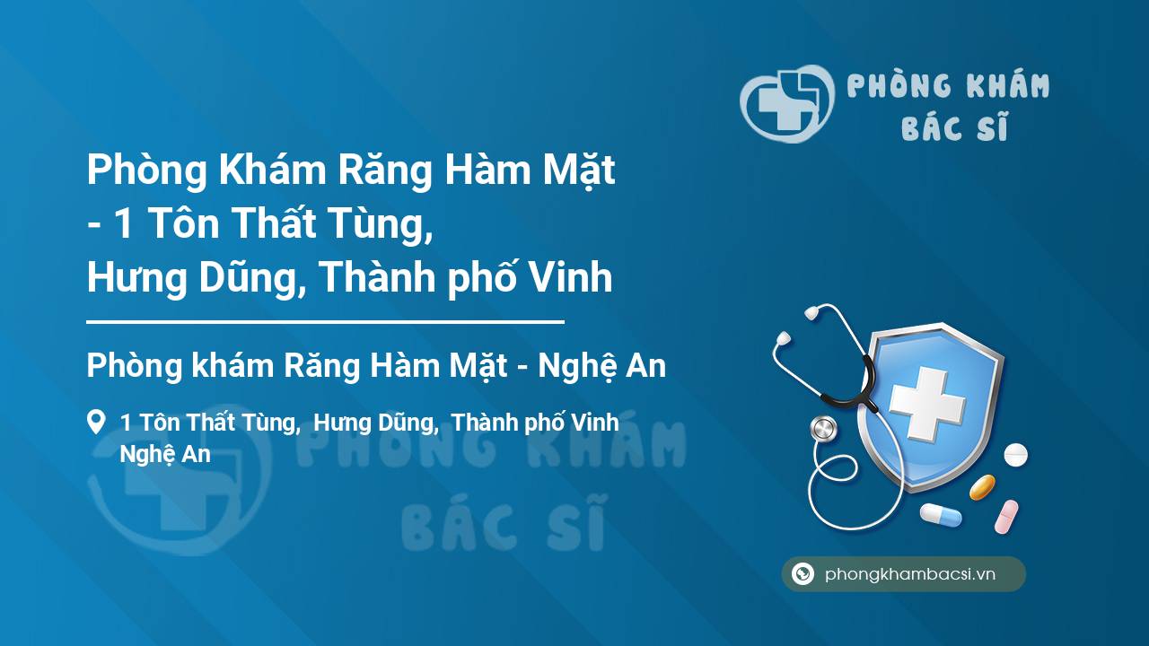 Phòng Khám Răng Hàm Mặt - 1 Tôn Thất Tùng, Hưng Dũng, Thành phố Vinh