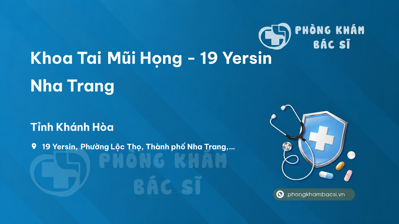 Khoa Tai Mũi Họng - 19 Yersin Nha Trang - Phòng Khám Bác Sĩ