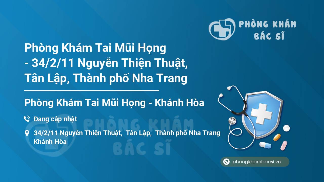 Phòng Khám Tai Mũi Họng - 34/2/11 Nguyễn Thiện Thuật, Tân Lập, Thành phố Nha Trang