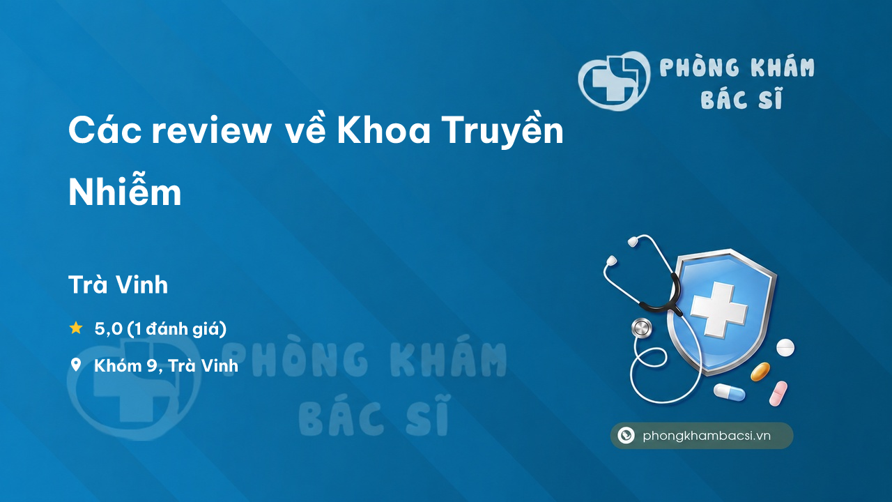 Các review về Khoa Truyền Nhiễm, Trà Vinh bạn nên biết
