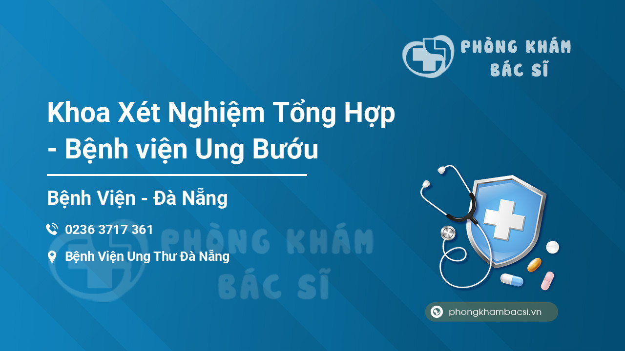 Khoa Xét Nghiệm Tổng Hợp - Bệnh viện Ung Bướu