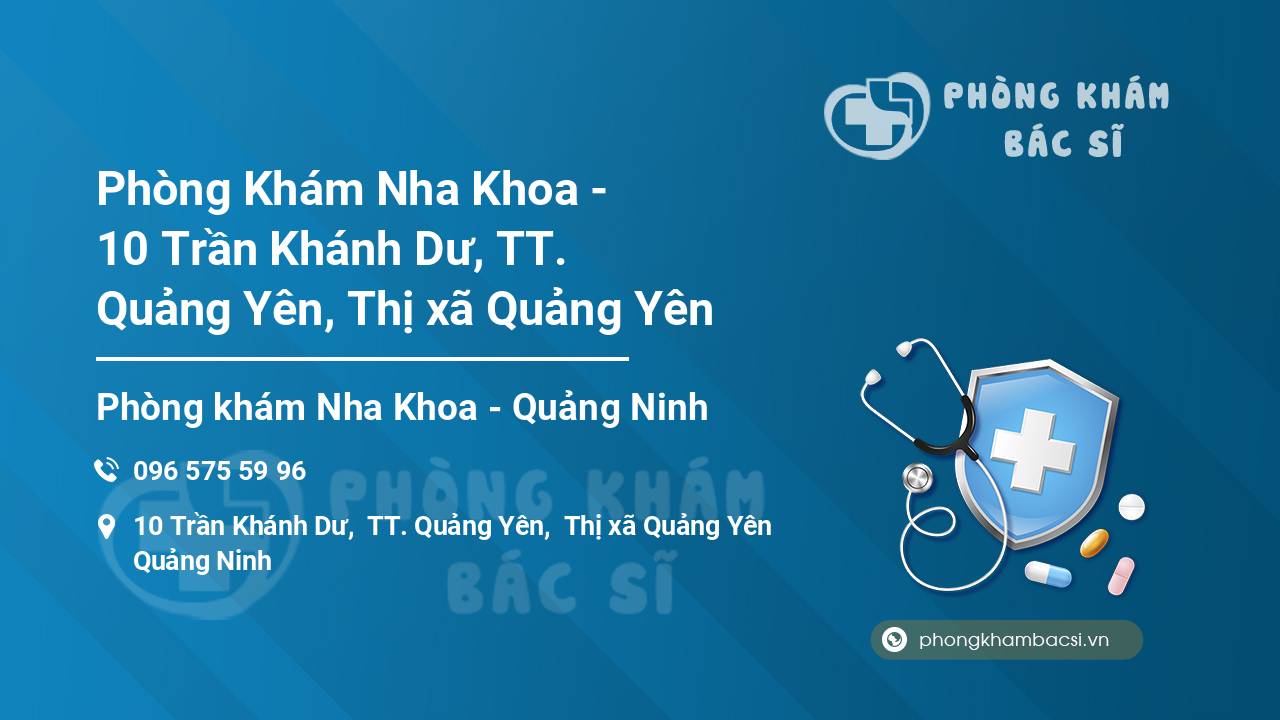 Phòng Khám Nha Khoa - 10 Trần Khánh Dư, TT. Quảng Yên, Thị xã Quảng Yên