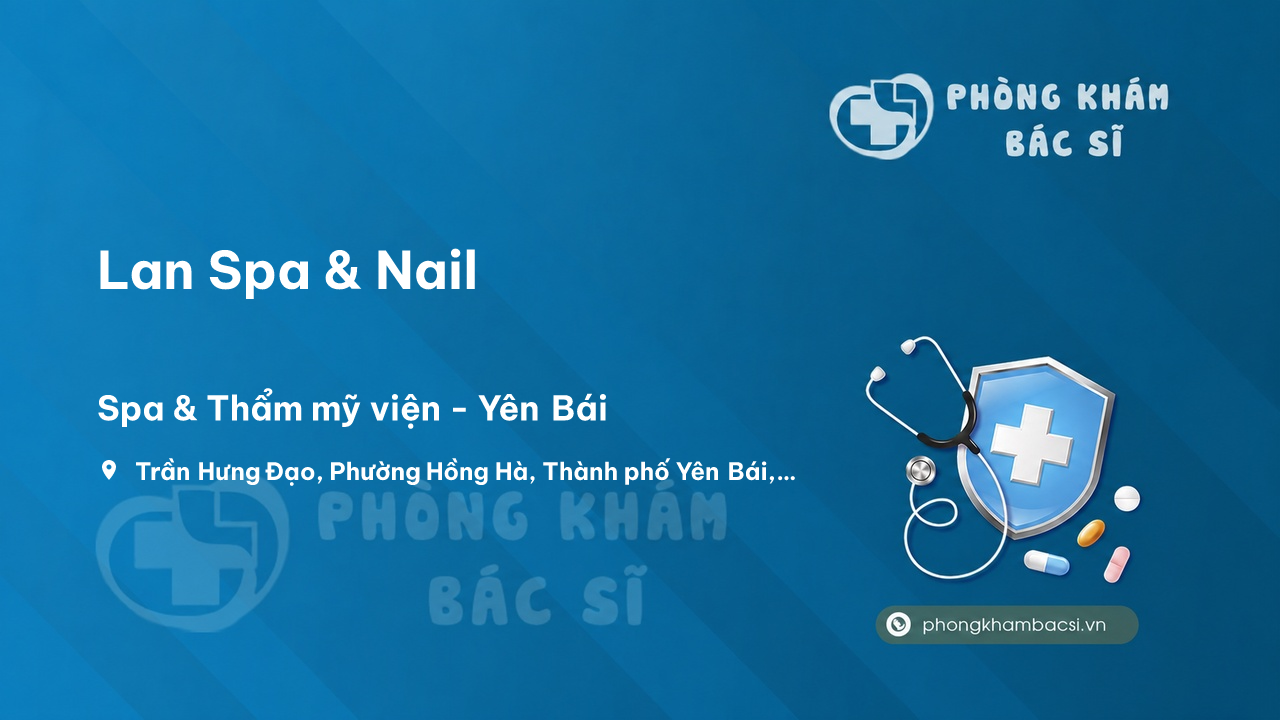 Review Lan Spa & Nail, Thành phố Yên Bái có uy tín không?
