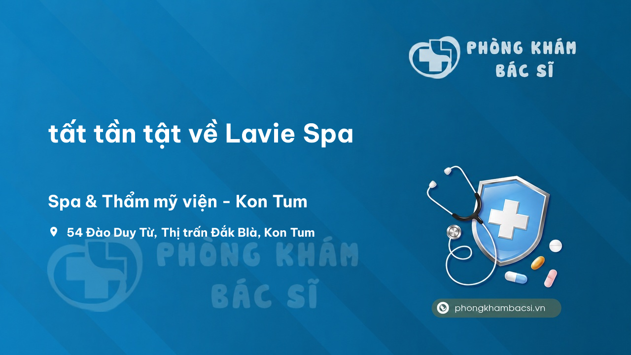 Review tất tần tật về Lavie Spa, Kon Tum