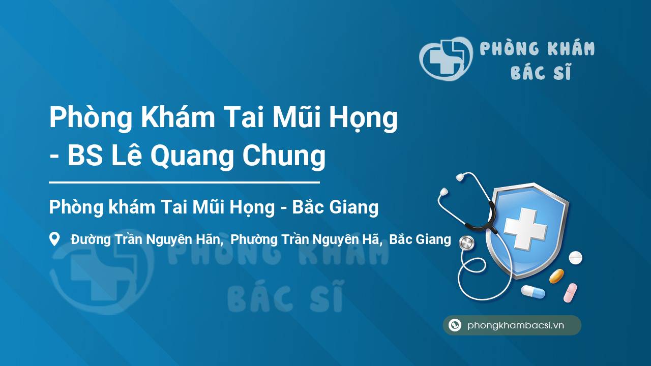 Phòng Khám Tai Mũi Họng - BS Lê Quang Chung