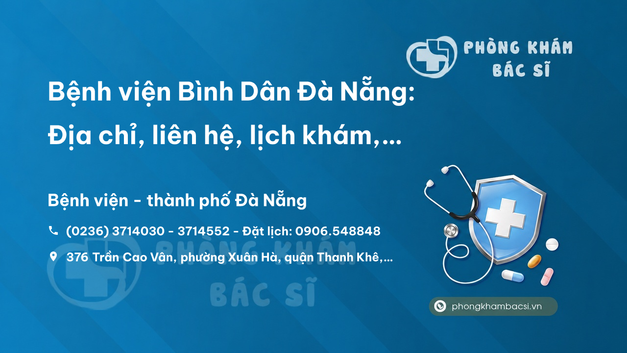 Bệnh viện Bình Dân Đà Nẵng: Địa chỉ, liên hệ, lịch khám, dịch vụ & bảng giá