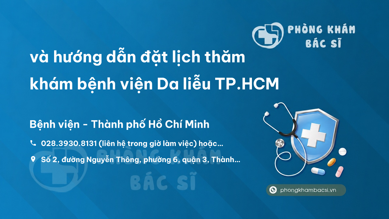 Review và hướng dẫn đặt lịch thăm khám bệnh viện Da liễu TP.HCM