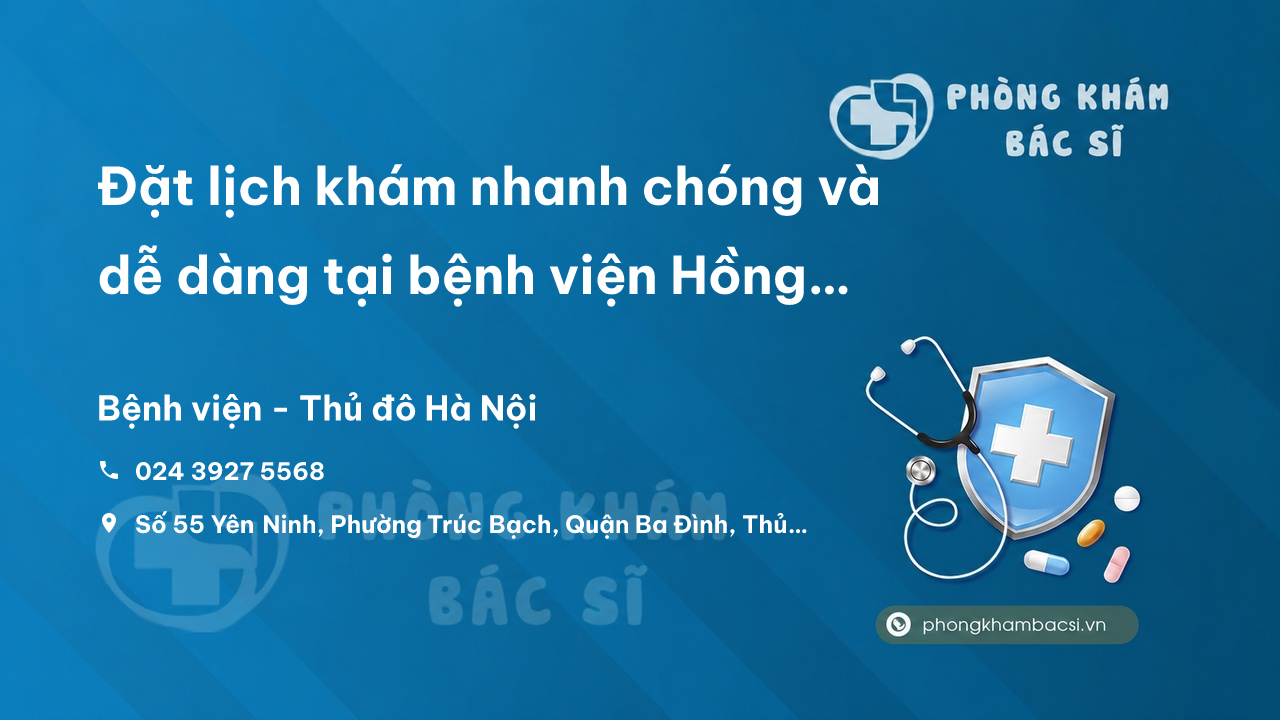 Đặt lịch khám nhanh chóng và dễ dàng tại bệnh viện Hồng Ngọc