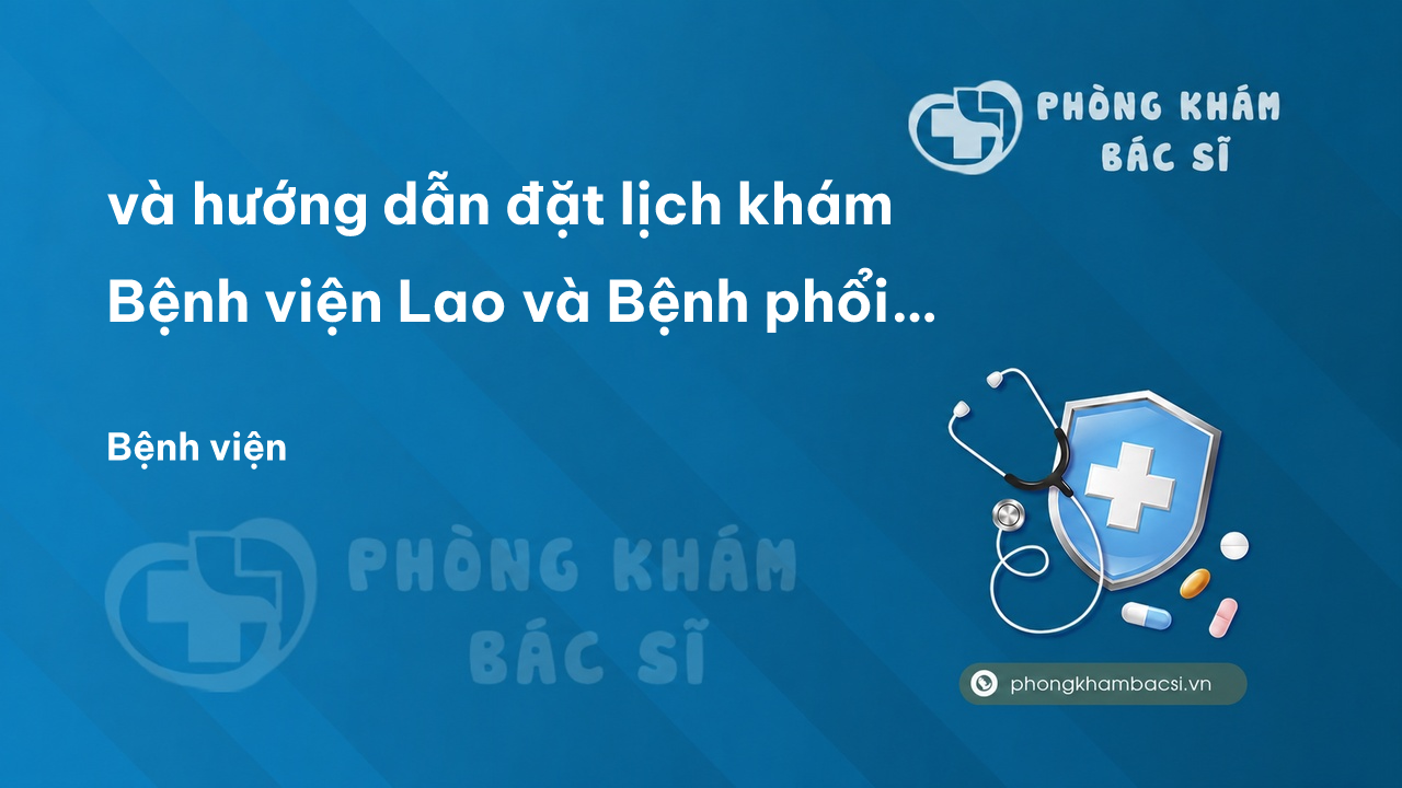 Review và hướng dẫn đặt lịch khám Bệnh viện Lao và Bệnh phổi Bình Định