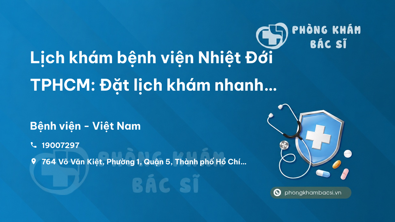 Lịch khám bệnh viện Nhiệt Đới TPHCM: Đặt lịch khám nhanh chóng và dễ dàng
