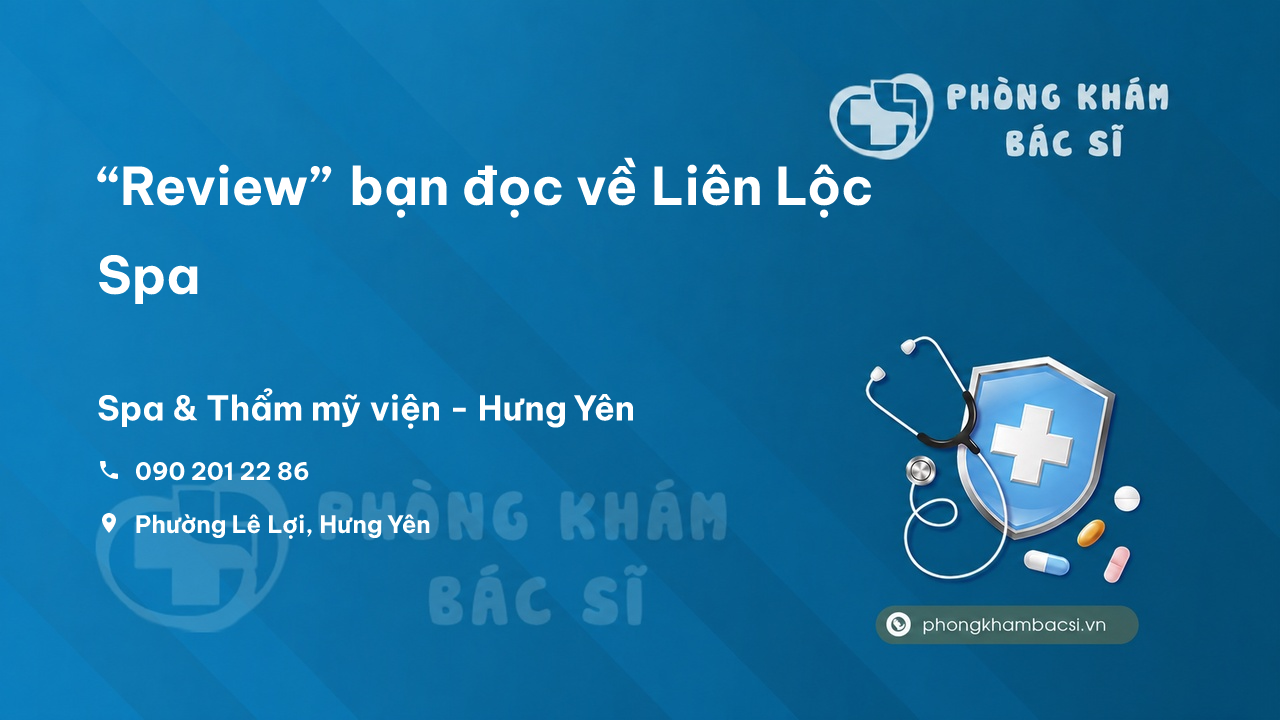 “Review” bạn đọc về Liên Lộc Spa, Hưng Yên
