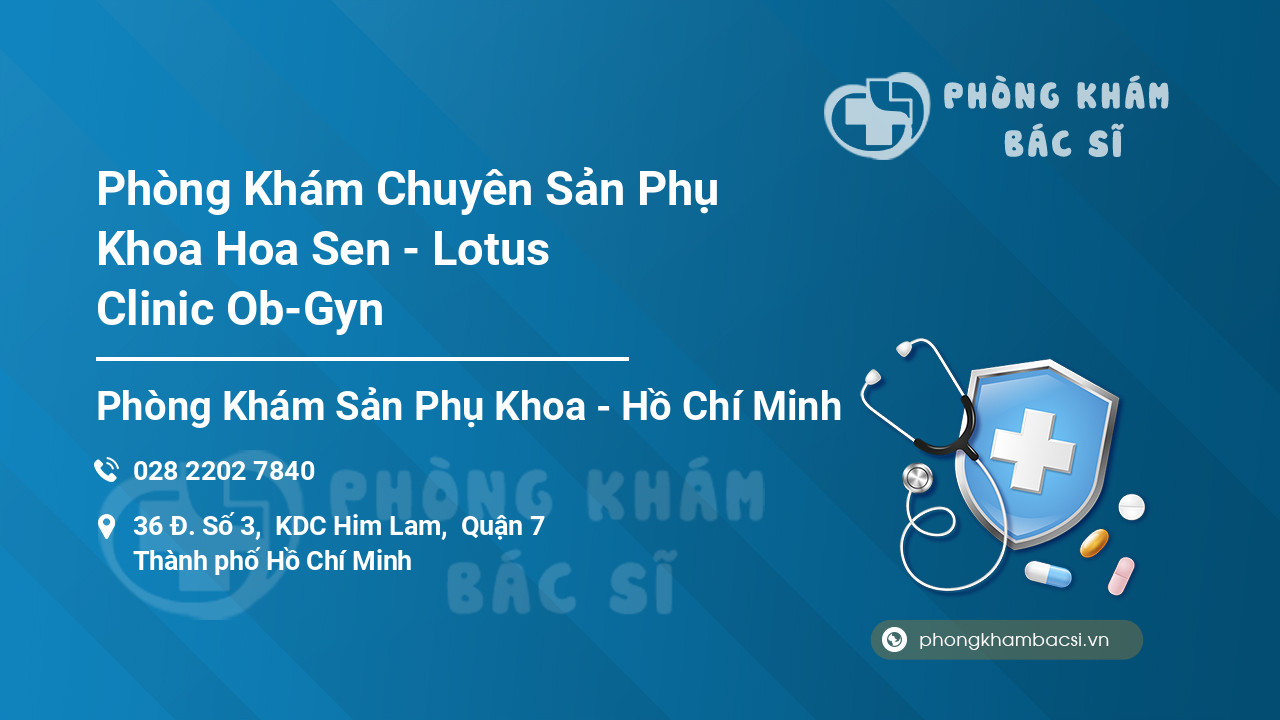 Phòng Khám Chuyên Sản Phụ Khoa Hoa Sen - Lotus Clinic Ob-Gyn