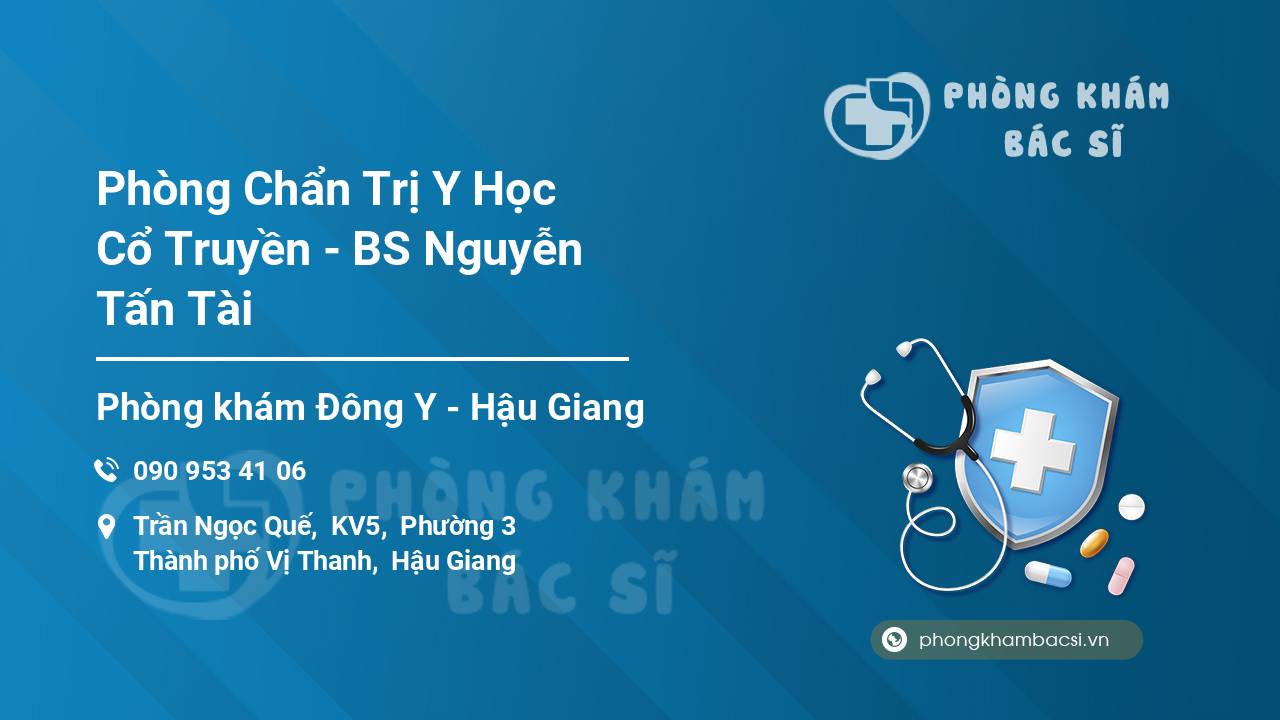 Phòng Chẩn Trị Y Học Cổ Truyền - BS Nguyễn Tấn Tài