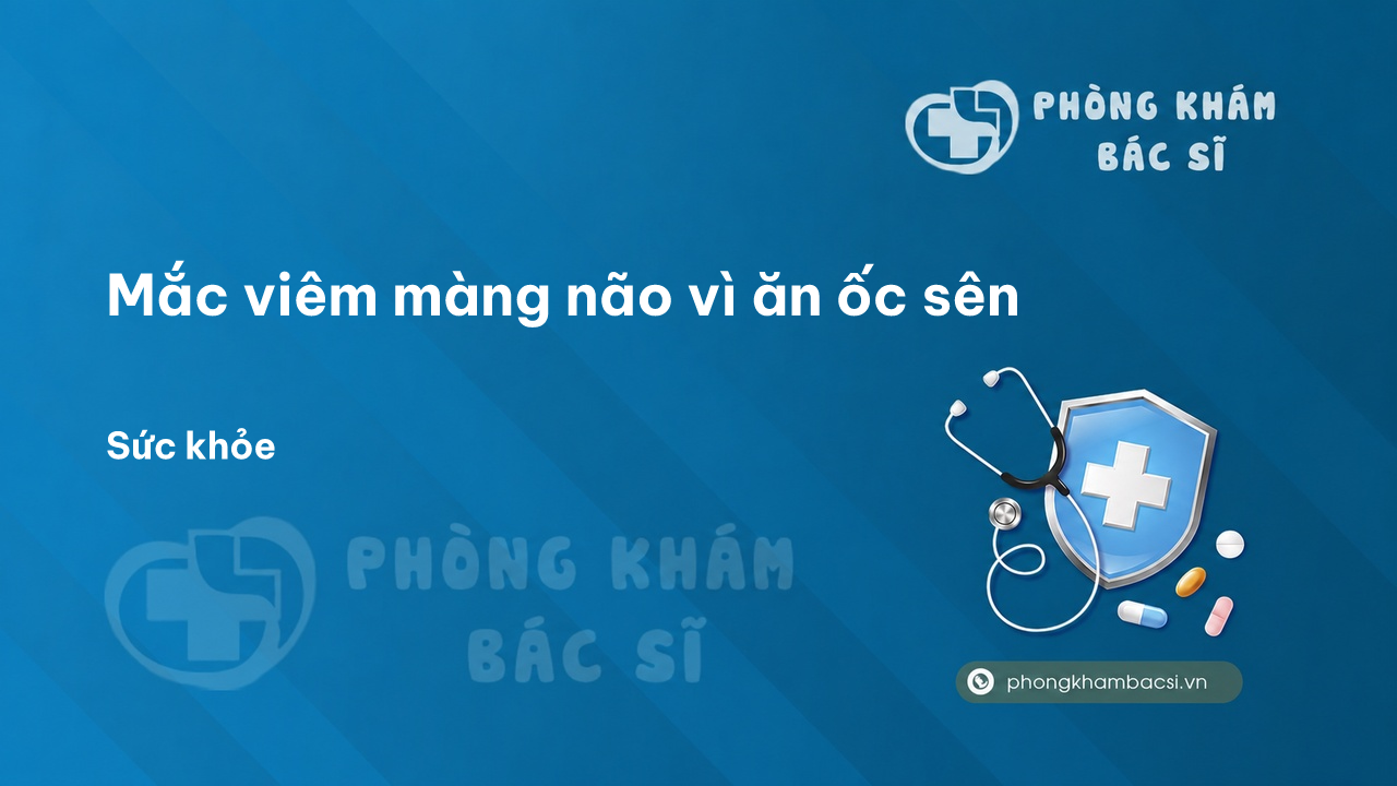 Mắc viêm màng não vì ăn ốc sên