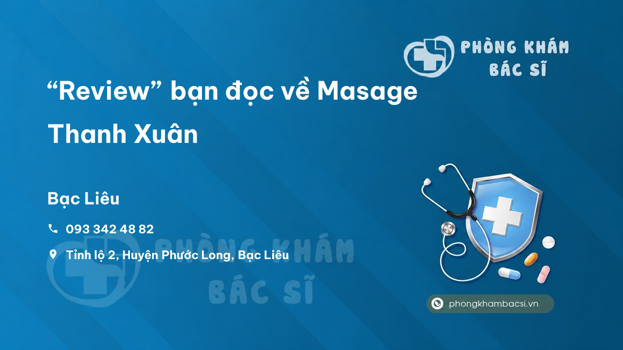 “Review” bạn đọc về Masage Thanh Xuân, Phước Long, Bạc Liêu