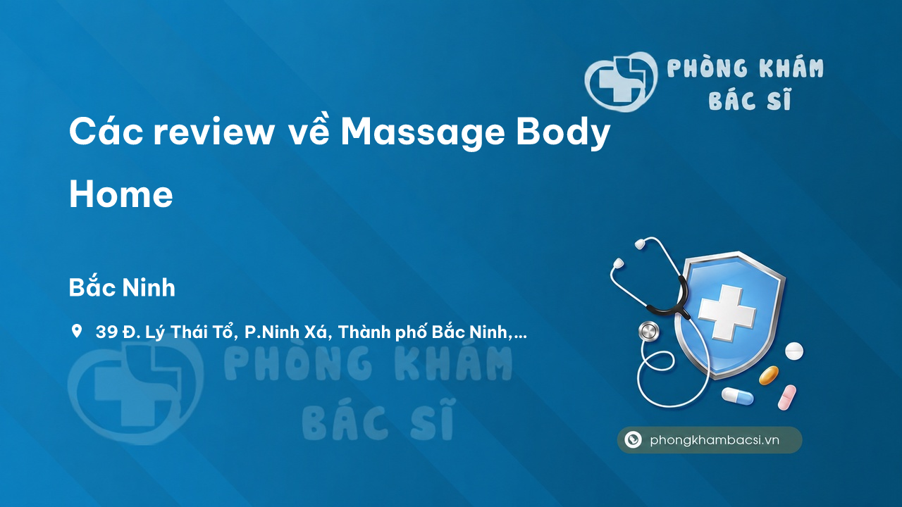 Các review về Massage Body Home, Bắc Ninh, Bắc Ninh bạn nên biết