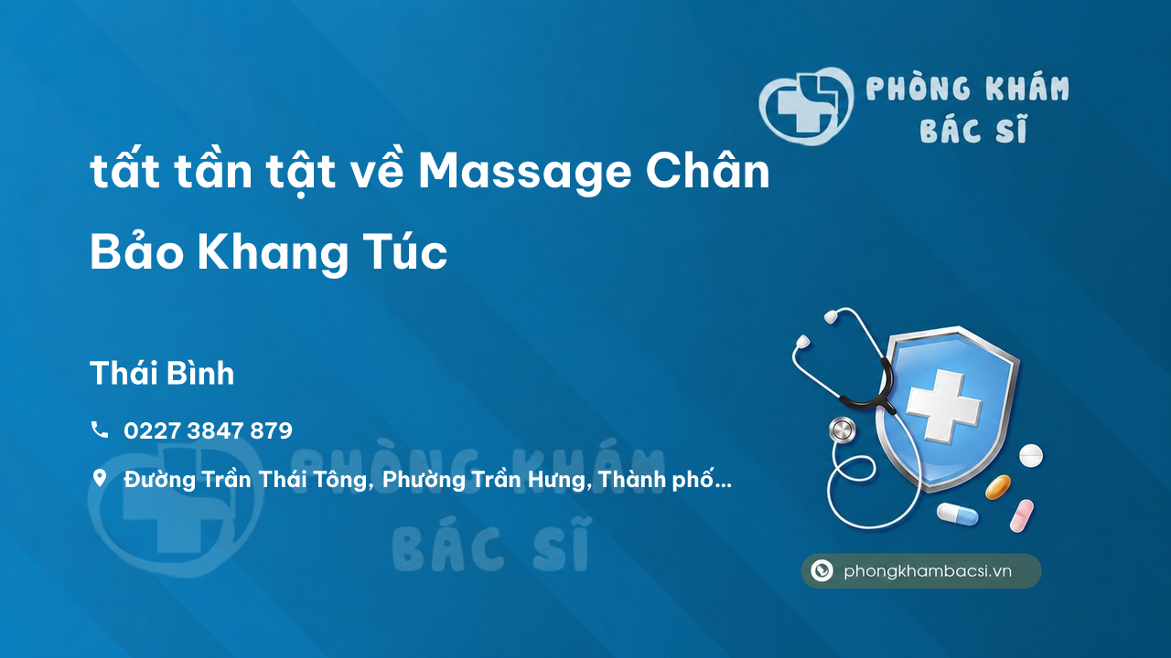 Review tất tần tật về Massage Chân Bảo Khang Túc, Thái Bình, Thái Bình