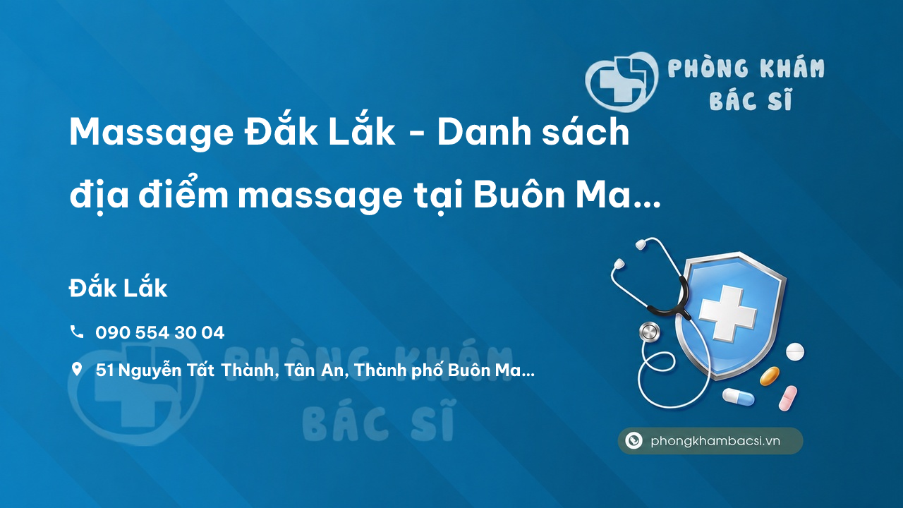 Massage Đắk Lắk - Danh sách địa điểm massage tại Buôn Ma Thuột