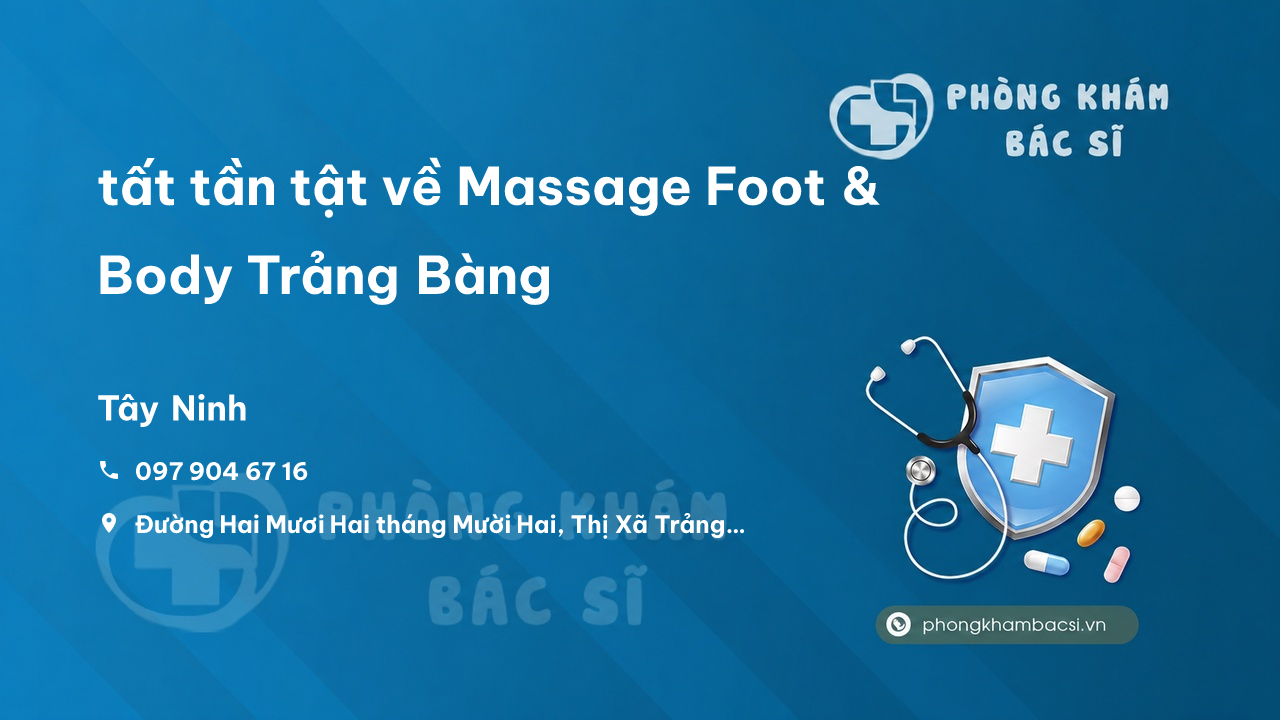Review tất tần tật về Massage Foot & Body Trảng Bàng, Tây Ninh