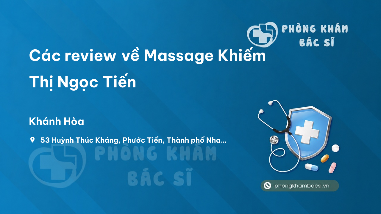 Các review về Massage Khiếm Thị Ngọc Tiến, Nha Trang, Khánh Hòa bạn nên biết
