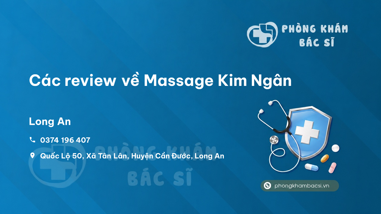 Các review về Massage Kim Ngân, Cần Đước, Long An bạn nên biết
