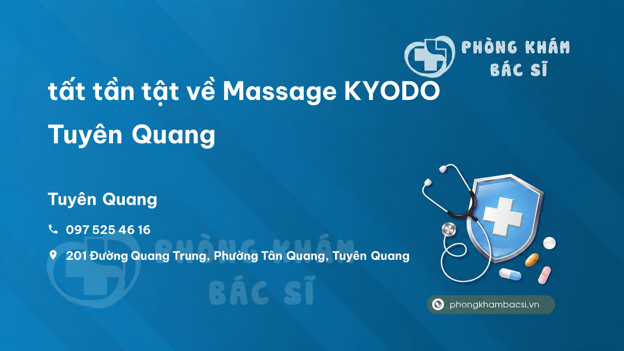 Review tất tần tật về Massage KYODO Tuyên Quang, Tuyên Quang