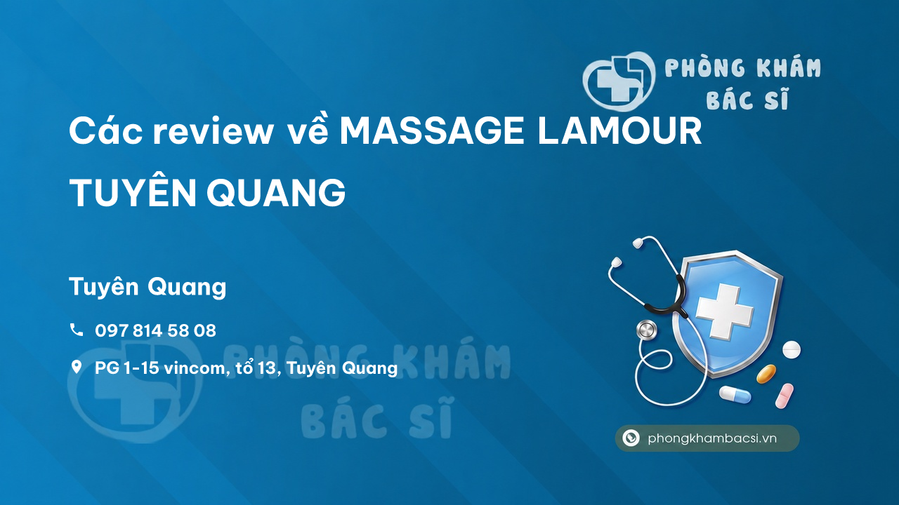 Các review về MASSAGE LAMOUR TUYÊN QUANG, Tuyên Quang bạn nên biết