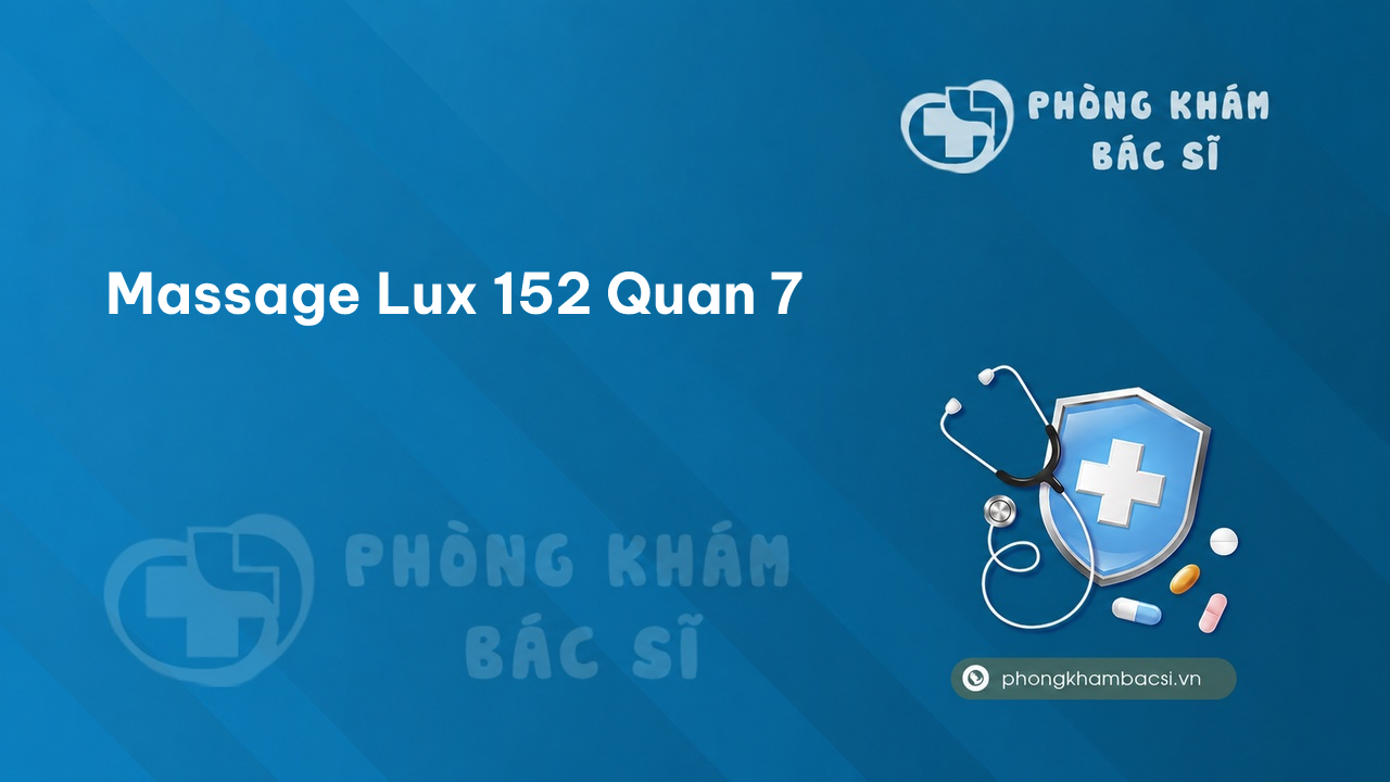{"title":"Massage Lux 152 - 152 Nguyễn Thị Thập, Bình Thuận, Quận