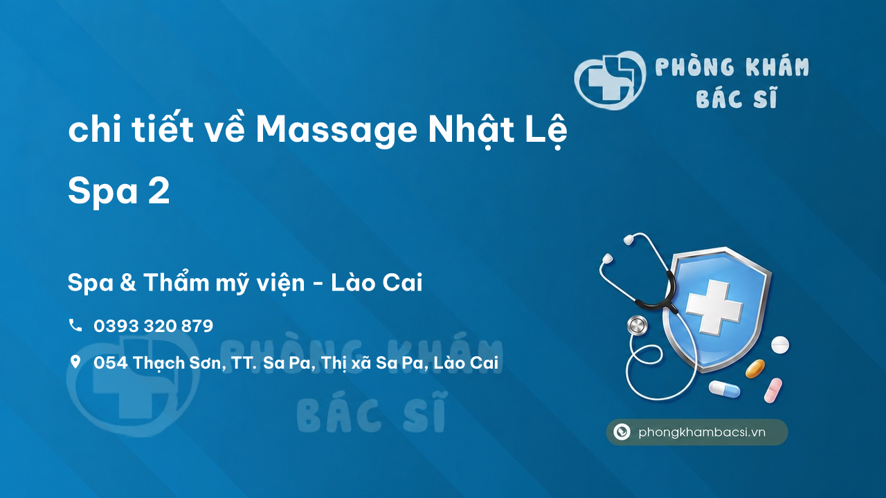 Review chi tiết về Massage Nhật Lệ Spa 2, Sa Pa, Lào Cai bạn nên biết