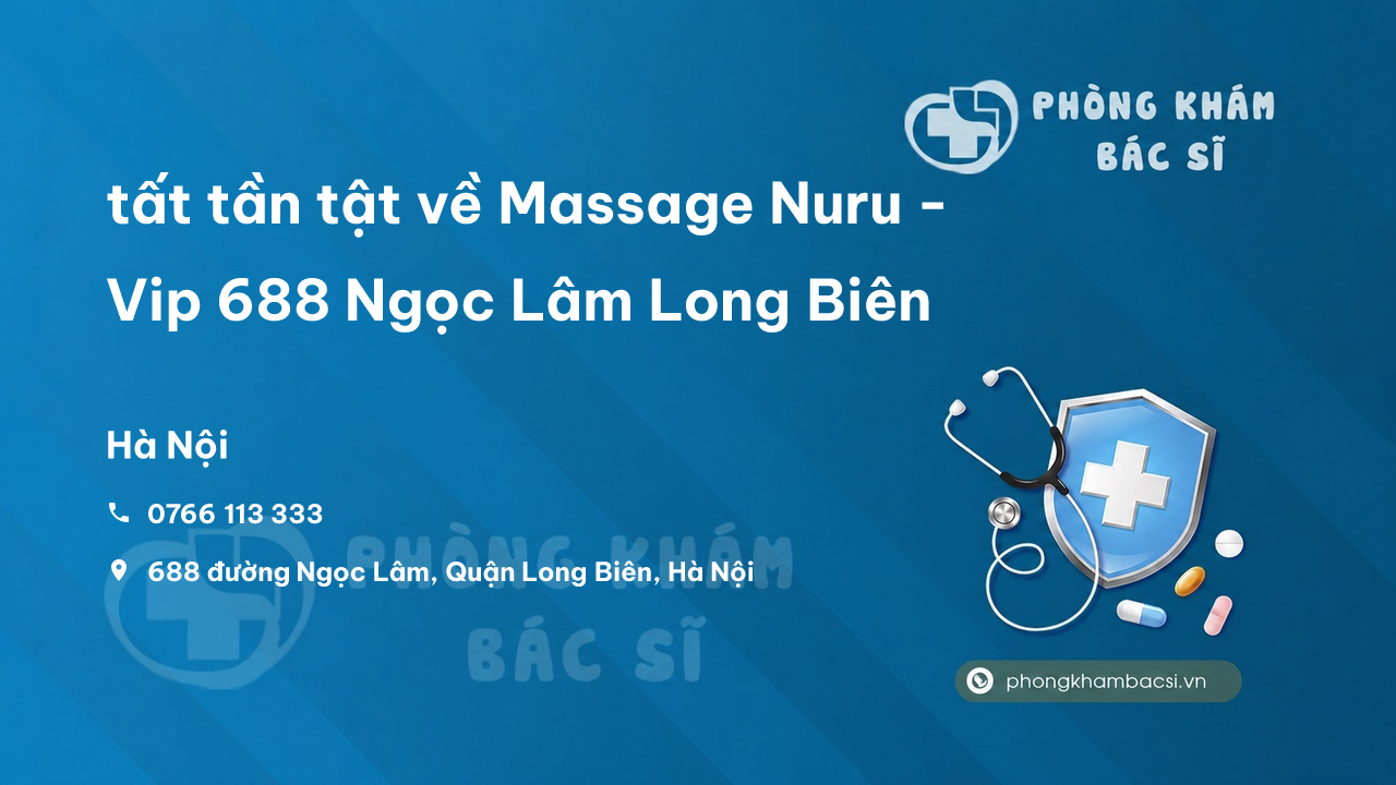 Review tất tần tật về Massage Nuru - Vip 688 Ngọc Lâm Long Biên, Hà Nội