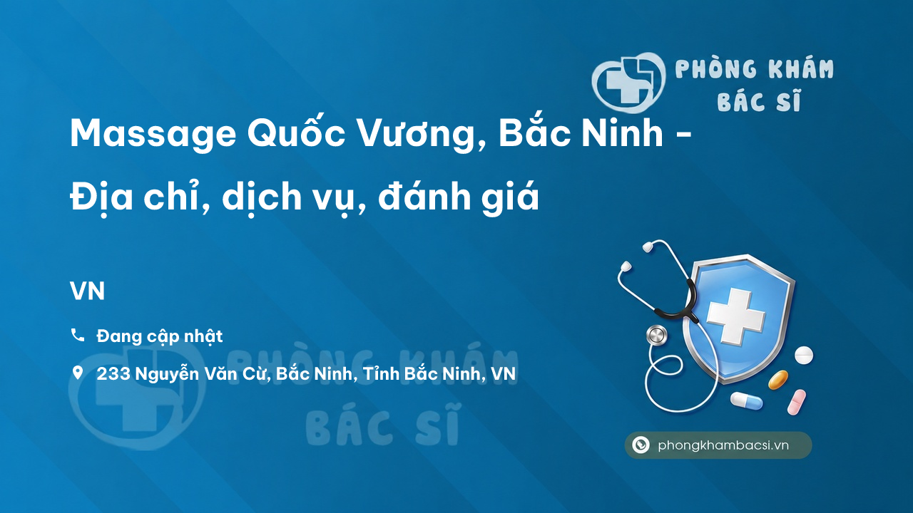 Review Massage Quốc Vương, Bắc Ninh - Địa chỉ, dịch vụ, đánh giá