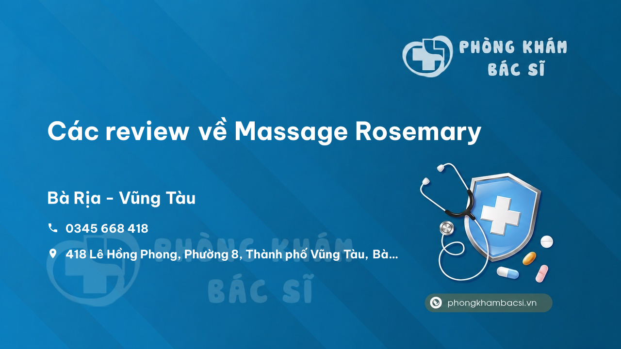 Các review về Massage Rosemary, Bà Rịa - Vũng Tàu bạn nên biết