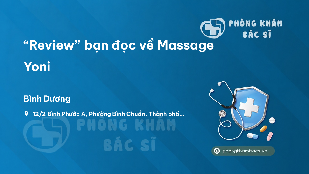 “Review” bạn đọc về Massage Yoni, Thuận An, Bình Dương
