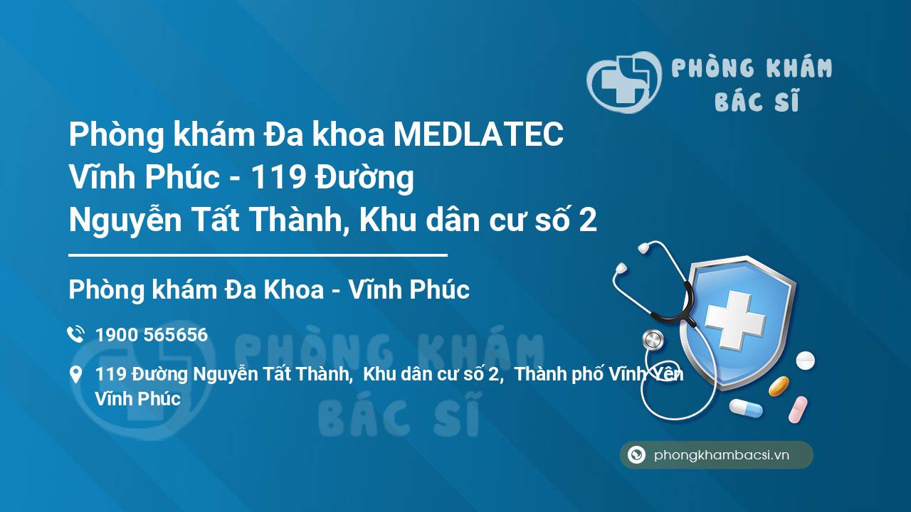 Phòng khám Đa khoa MEDLATEC Vĩnh Phúc - 119 Đường Nguyễn Tất Thành, Khu dân cư số 2