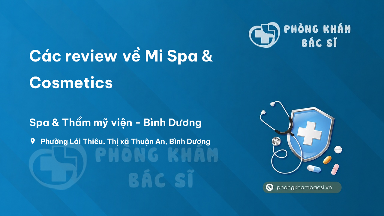 Các review về Mi Spa & Cosmetics, Thuận An, Bình Dương bạn nên biết