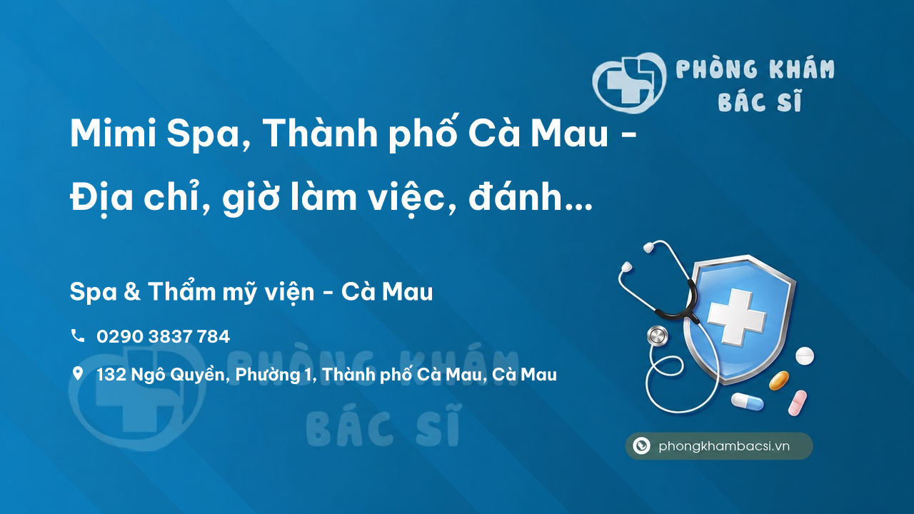 Review Mimi Spa, Thành phố Cà Mau - Địa chỉ, giờ làm việc, đánh giá
