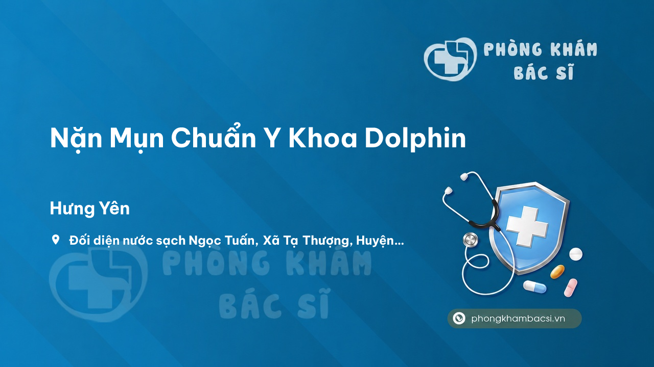 Nặn Mụn Chuẩn Y Khoa Dolphin, Kim Động, Hưng Yên có tốt không?
